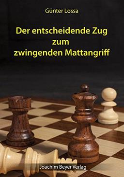 Der entscheidende Zug zum zwingenden Mattangriff