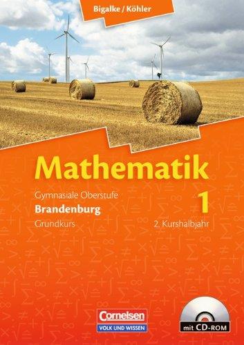 Bigalke/Köhler: Mathematik Sekundarstufe II - Brandenburg - Bisherige Ausgabe: Band 1: 2. Kurshalbjahr/Grundkurs - Qualifikationsphase - Schülerbuch mit CD-ROM