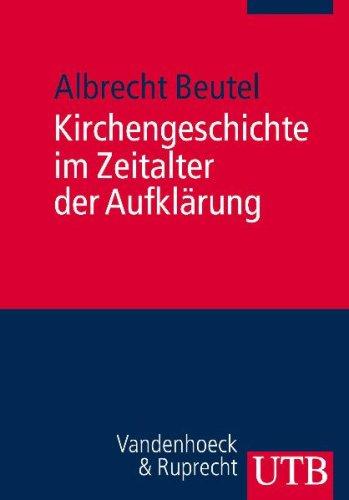 Kirchengeschichte im Zeitalter der Aufklärung: Ein Kompendium