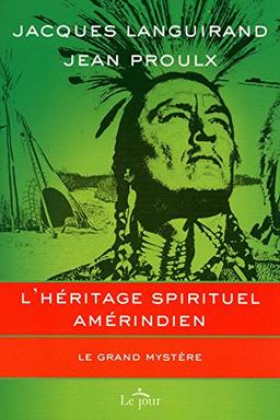 L'héritage spirituel amérindien : Le grand mystère