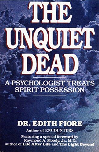 The Unquiet Dead: A Psychologist Treats Spirit Possession