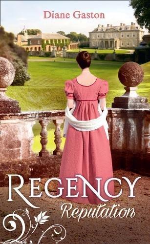 Regency Reputation: A Reputation for Notoriety / a Marriage of Notoriety