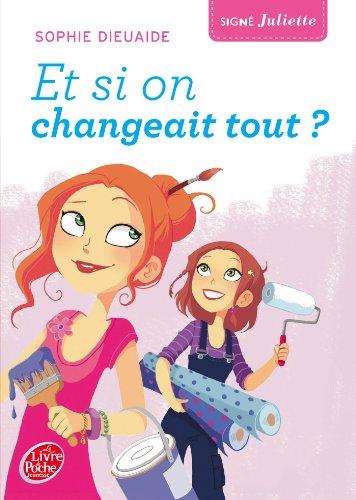 Signé Juliette. Vol. 4. Et si on changeait tout ?