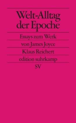 Welt-Alltag der Epoche: Essays zum Werk von James Joyce (edition suhrkamp)