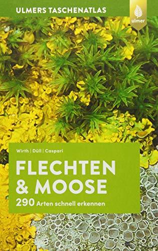 Ulmers Taschenatlas Flechten und Moose: 290 Arten schnell erkennen