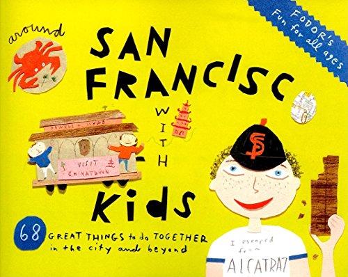 Fodor's Around San Francisco with Kids, 3rd Edition: 68 Great Things to Do Together (Travel Guide, Band 3)