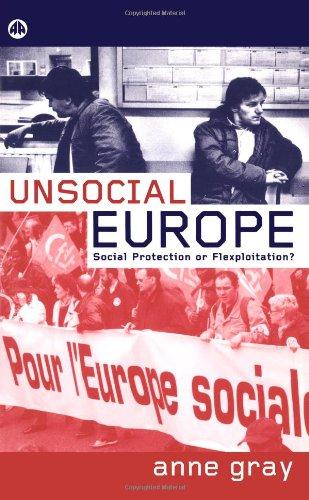 Unsocial Europe: Social Protection Or Flexploitation?