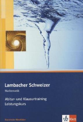 Lambacher Schweizer Abitur- und Klausurtraining. Arbeitsheft Leistungskurs für Nordrhein-Westfalen