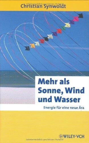 Mehr als Sonne, Wind und Wasser: Energie für eine neue Ära