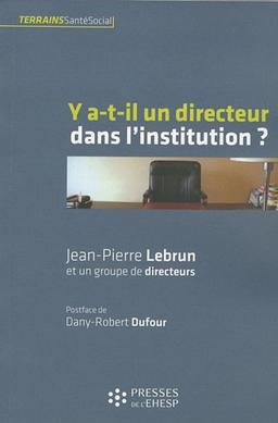 Y a-t-il un directeur dans l'institution ?