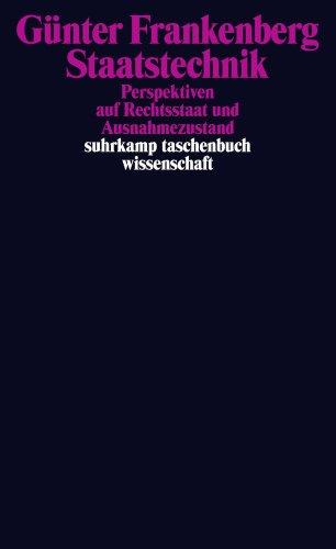 Staatstechnik: Perspektiven auf Rechtsstaat und Ausnahmezustand (suhrkamp taschenbuch wissenschaft)