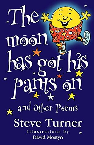 The Moon Has Got His Pants On: and other poems