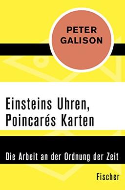 Einsteins Uhren, Poincarés Karten: Die Arbeit an der Ordnung der Zeit