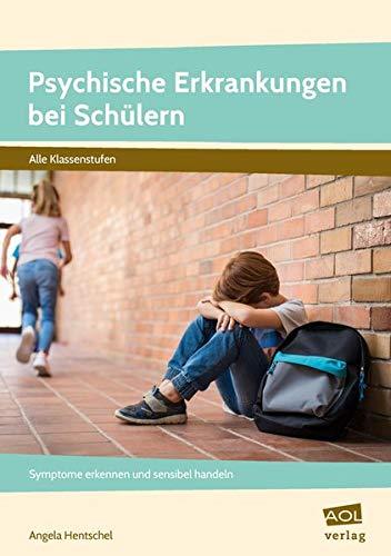 Psychische Erkrankungen bei Schülern: Symptome erkennen und sensibel handeln (Alle Klassenstufen)