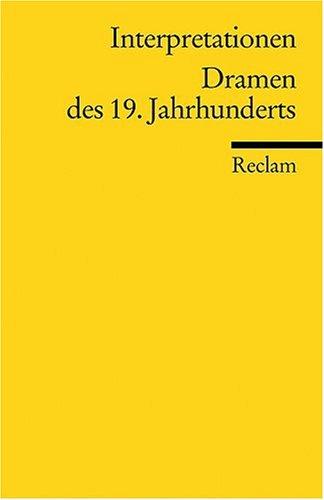 Interpretationen: Dramen des 19. Jahrhunderts