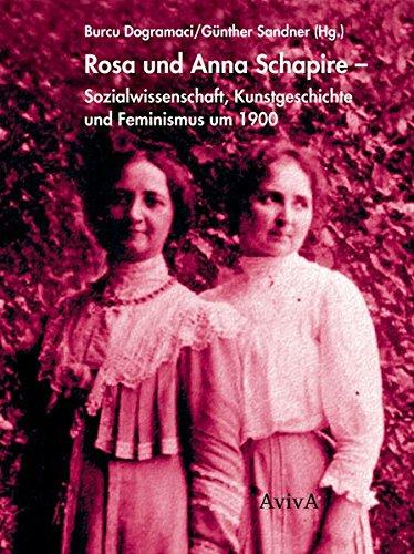 Rosa und Anna Schapire: Sozialwissenschaft, Kunstgeschichte und Feminismus um 1900