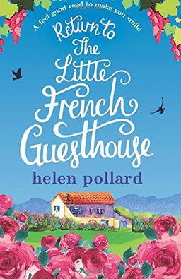 Return to the Little French Guesthouse: A feel good read to make you smile (La Cour des Roses)