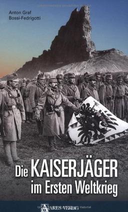 Die Kaiserjäger im Ersten Weltkrieg