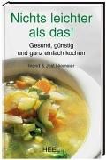 Nichts leichter als das!: Gesund, günstig und ganz einfach kochen