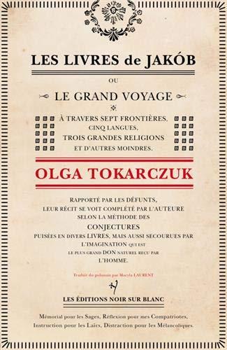 Les livres de Jakob ou Le grand voyage à travers sept frontières, cinq langues, trois grandes religions et d'autres moindres : rapporté par les défunts, leur récit se voit complété par l'auteure selon la méthode des conjectures...