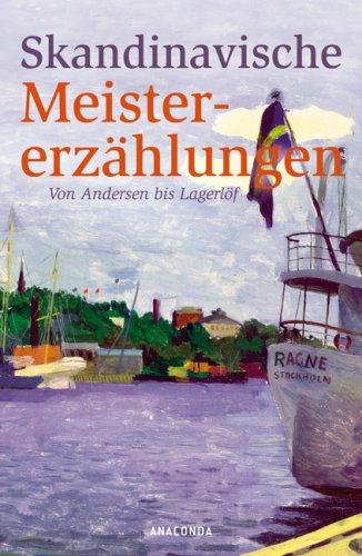 Skandinavische Meistererzählungen: Von Andersen bis Lagerlöf