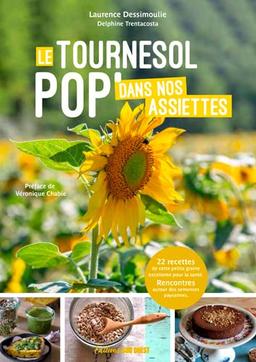 Tournesol pop' : rencontres et recettes autour des semences paysannes de tournesol