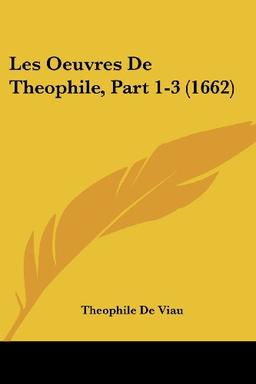 Les Oeuvres De Theophile, Part 1-3 (1662)