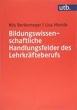 Bildungswissenschaftliche Handlungsfelder des Lehrkräfteberufs