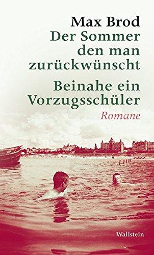 Der Sommer den man zurückwünscht / Beinahe ein Vorzugsschüler: Romane (Max Brod - Ausgewählte Werke)