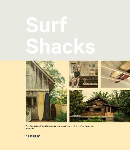 Surf Shacks: An Eclectic Compilation of Creative Surfer's Homes from Coast to Coast and Overseas