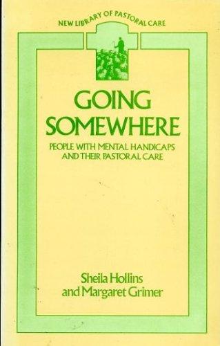 Going Somewhere: People with Mental Handicaps and Their Pastoral Care (New Library of Pastoral Care)