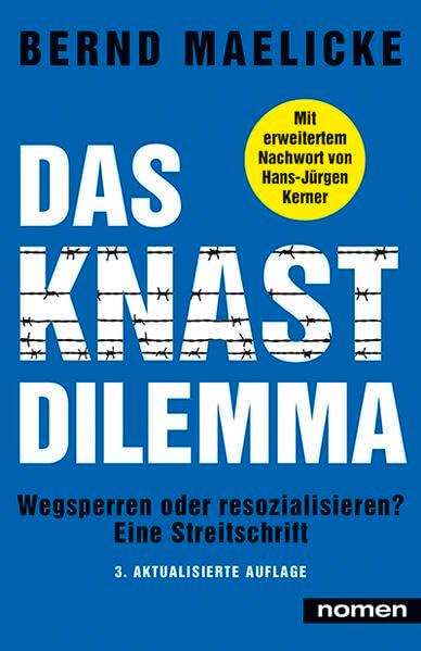 DAS KNAST-DILEMMA: Wegsperren oder resozialisieren? - Eine Streitschrift