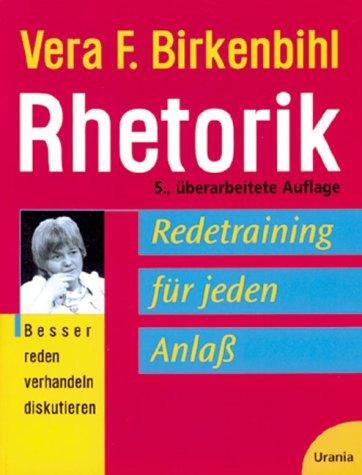 Rhetorik. Redetraining für jeden Anlaß