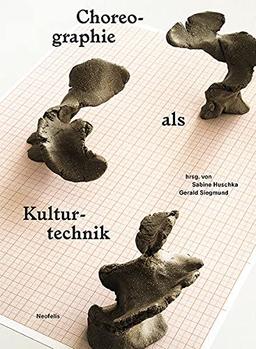 Choreographie als Kulturtechnik: Neue Perspektiven