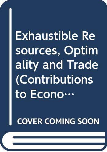 Exhaustible Resources, Optimality and Trade (Contributions to Economic Analysis)