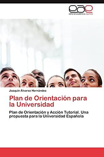 Plan de Orientación para la Universidad: Plan de Orientación y Acción Tutorial. Una propuesta para la Universidad Española