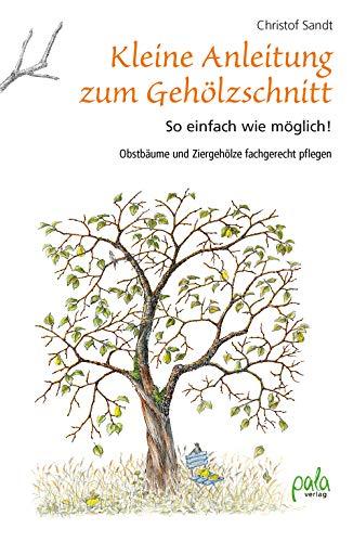 Kleine Anleitung zum Gehölzschnitt: So einfach wie möglich! Obstbäume und Ziergehölze fachgerecht pflegen