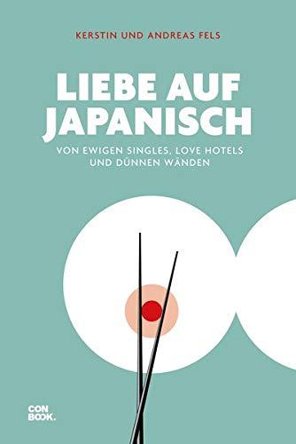 Liebe auf Japanisch: Von ewigen Singles, Love Hotels und dünnen Wänden