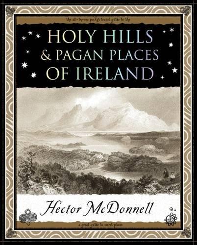 Holy Hills and Pagan Places of Ireland