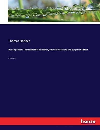 Des Engländers Thomas Hobbes Leviathan, oder der kirchliche und bürgerliche Staat: Erster Band.