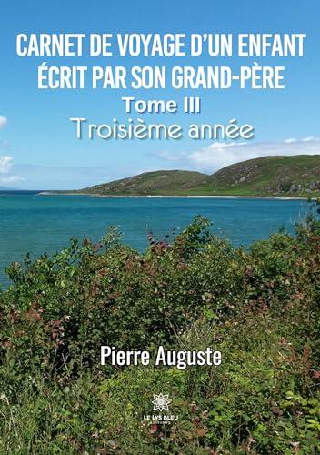 Carnet de voyage d’un enfant écrit par son grand-père : Tome III : Troisième année