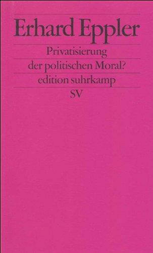 Privatisierung der politischen Moral? (edition suhrkamp)