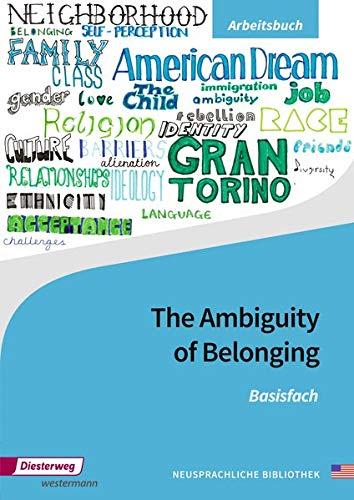 Diesterwegs Neusprachliche Bibliothek - Englische Abteilung / Sekundarstufe II: The Ambiguity of Belonging: Basisfach Arbeitsbuch