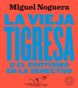 La vieja tigresa. Nueva edición