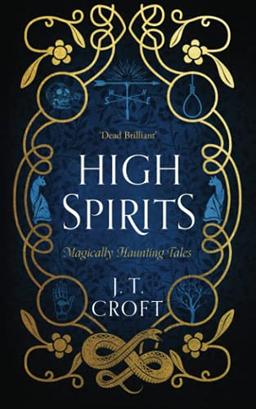 High Spirits: A Fantastical and Whimsical Collection of 10 Supernatural Tales