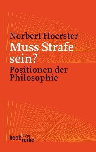 Muss Strafe sein?: Positionen der Philosophie