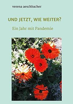 UND JETZT, WIE WEITER?: Ein Jahr mit Pandemie