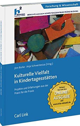 Kulturelle Vielfalt in Kindertagesstätten: Projekte und Erfahrungen aus der Praxis für die Praxis