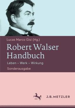 Robert Walser-Handbuch: Leben - Werk - Wirkung