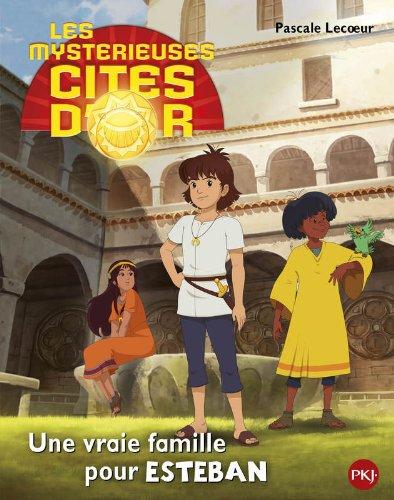 Les mystérieuses cités d'or : saison 2. Vol. 1. Une vraie famille pour Esteban